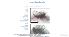 Desktop Screenshot of echoechonoisenoise.wordpress.com