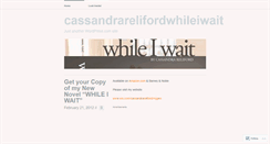 Desktop Screenshot of cassandrarelifordwhileiwait.wordpress.com