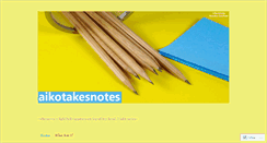 Desktop Screenshot of aikotakesnotes.wordpress.com