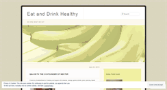 Desktop Screenshot of eatdrinkhealthy.wordpress.com