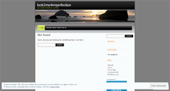 Desktop Screenshot of look2me4imperfection.wordpress.com