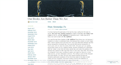Desktop Screenshot of ourbooksarebetterthanweare.wordpress.com