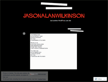 Tablet Screenshot of jasonalanwilkinson.wordpress.com