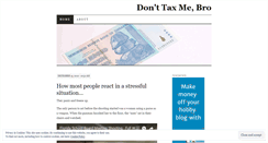 Desktop Screenshot of donttaxmebro.wordpress.com