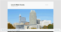 Desktop Screenshot of liveinwakecounty.wordpress.com