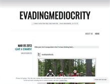 Tablet Screenshot of evadingmediocrity.wordpress.com