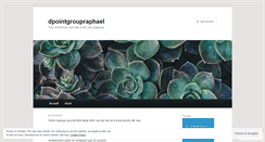 Desktop Screenshot of dpointgroupraphael.wordpress.com