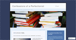 Desktop Screenshot of confessionsofaperfectionist.wordpress.com