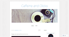 Desktop Screenshot of caffeineandclicks.wordpress.com