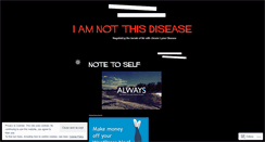 Desktop Screenshot of iamnotthisdisease.wordpress.com