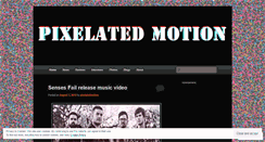 Desktop Screenshot of pixelatedmotion.wordpress.com