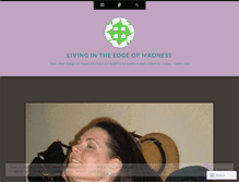 Tablet Screenshot of livingintheedgeofmadness.wordpress.com