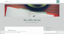 Desktop Screenshot of likecoffeeliketea.wordpress.com