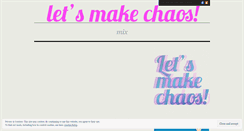 Desktop Screenshot of letsmakechaos.wordpress.com