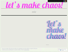 Tablet Screenshot of letsmakechaos.wordpress.com