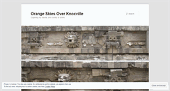 Desktop Screenshot of orangeskiesoverknoxville.wordpress.com