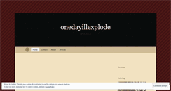 Desktop Screenshot of onedayillexplode.wordpress.com