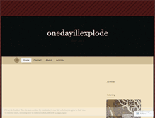 Tablet Screenshot of onedayillexplode.wordpress.com