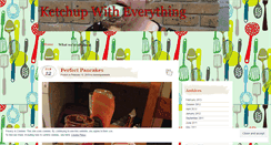 Desktop Screenshot of ketchupwitheverything.wordpress.com