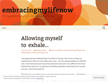 Tablet Screenshot of embracingmylifenow.wordpress.com