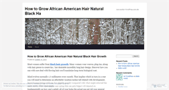 Desktop Screenshot of howtogrowafricanamericanhairhaturalblackhairgrowth.wordpress.com