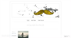 Desktop Screenshot of myblondemoustache.wordpress.com