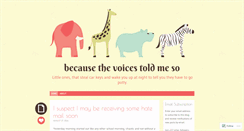 Desktop Screenshot of becausethevoicestoldmeso.wordpress.com