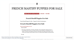 Desktop Screenshot of frenchmastiffpuppiesforsalelpx.wordpress.com