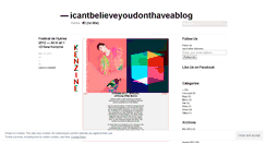 Desktop Screenshot of icantbelieveyoudonthaveablog.wordpress.com