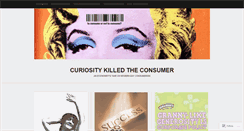 Desktop Screenshot of curiositykilledtheconsumer.wordpress.com