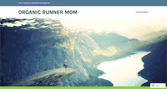 Desktop Screenshot of organicrunnermom.wordpress.com