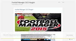 Desktop Screenshot of footballmanager2015keygen.wordpress.com