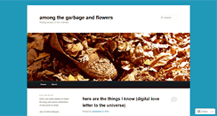 Desktop Screenshot of amongthegarbageandflowers.wordpress.com