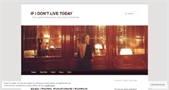 Desktop Screenshot of ifidontlivetoday.wordpress.com