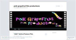 Desktop Screenshot of pinkgrapefruitfilmproductions.wordpress.com