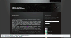 Desktop Screenshot of itsonlymejosh.wordpress.com