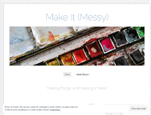 Tablet Screenshot of makeitmessy.wordpress.com