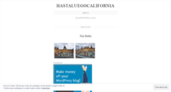 Desktop Screenshot of hastaluegocalifornia.wordpress.com