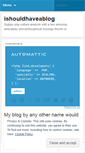 Mobile Screenshot of ishouldhaveablog.wordpress.com