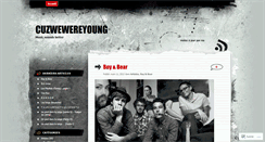 Desktop Screenshot of cuzwewereyoung.wordpress.com