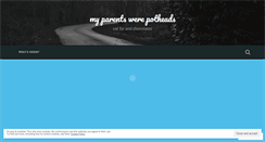 Desktop Screenshot of myparentswerepotheads.wordpress.com