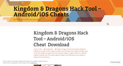 Desktop Screenshot of kingdomdragonshackcheats.wordpress.com