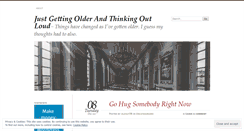 Desktop Screenshot of justgettingolderandthinkingoutloud.wordpress.com