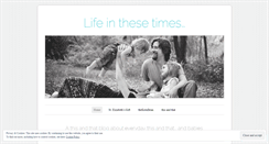 Desktop Screenshot of lifeinthesetimesblog.wordpress.com