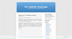 Desktop Screenshot of forcatholicgrownups.wordpress.com