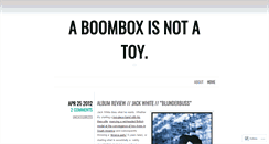 Desktop Screenshot of aboomboxisnotatoy.wordpress.com