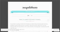 Desktop Screenshot of onespoiledmama.wordpress.com