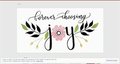 Desktop Screenshot of foreverchoosingjoy.wordpress.com