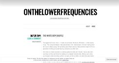 Desktop Screenshot of onthelowerfrequencies.wordpress.com