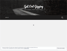 Tablet Screenshot of getoutgigging.wordpress.com